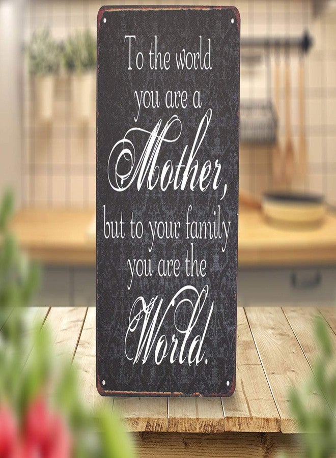 SUMIK To The World You Are A Mother But To Your Family You Are The World, Metal Tin Sign, Vintage Plaque Home Wall Decor - Image 2
